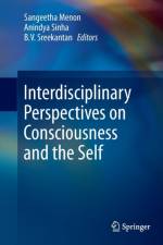 Interdisciplinary Perspectives on Consciousness and the Self