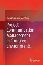 Project Communication Management in Complex Environments af Low Sui Pheng
