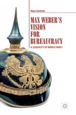 Max Weber's Vision for Bureaucracy af Glynn Cochrane