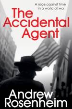 The Accidental Agent af Andrew Rosenheim