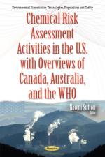 Chemical Risk Assessment Activities in the U.S. with Overviews of Canada, Australia & the WHO
