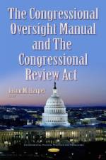 Congressional Oversight Manual & the Congressional Review Act