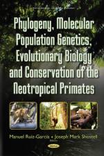 Phylogeny, Molecular Population Genetics, Evolutionary Biology & Conservation of the Neotropical Primates