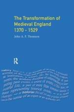Transformation of Medieval England 1370-1529, The af J.A.F. Thomson