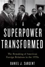 A Superpower Transformed af Daniel J. (Assistant Professor of History Sargent