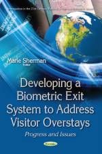 Developing a Biometric Exit System to Address Visitor Overstays