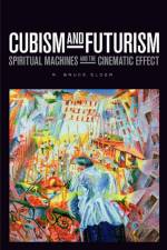 Cubism and Futurism af R. Bruce Elder