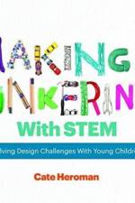 Making and Tinkering With STEM af Cate Heroman