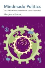 Mindmade Politics af Manjana (Assistant Professor Milkoreit