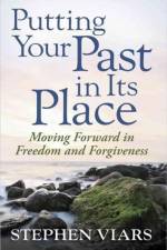 Putting Your Past in Its Place af Stephen Viars