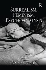 Surrealism, Feminism, Psychoanalysis af Natalya Lusty