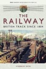The Railway - British Track Since 1804 af Andrew Dow