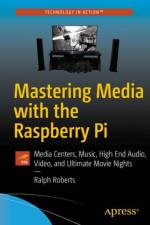 Mastering Media with the Raspberry Pi af Ralph Roberts