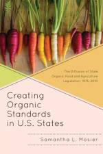 Creating Organic Standards in U.S. States af Samantha L. Mosier