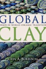 Global Clay af John A. Burrison