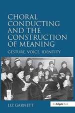 Choral Conducting and the Construction of Meaning af Liz Garnett