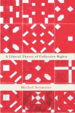 A Liberal Theory of Collective Rights af Michel Seymour