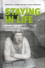 Staying in Life – Paving the Way to Dementia–Friendly Communities af Verena Rothe