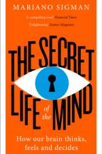 The Secret Life of the Mind af Mariano Sigman