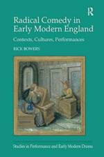 Radical Comedy in Early Modern England af Rick Bowers