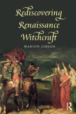 Rediscovering Renaissance Witchcraft af Marion (University of Exeter Gibson