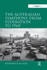 The Australian Symphony from Federation to 1960 af Rhoderick McNeill