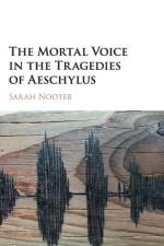 The Mortal Voice in the Tragedies of Aeschylus