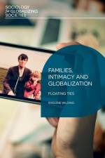 Families, Intimacy and Globalization af Raelene Wilding