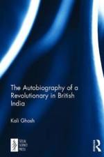 The Autobiography of a Revolutionary in British India af Kali Ghosh