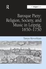 Baroque Piety: Religion, Society, and Music in Leipzig, 1650-1750 af Tanya Kevorkian