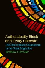 Authentically Black and Truly Catholic af Matthew J. Cressler