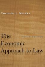The Economic Approach to Law, Third Edition af Thomas J. Miceli