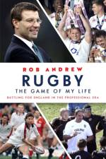 Rugby: The Game of My Life af Rob Andrew