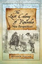 The Lost Colony of Roanoke af Brandon Fullam