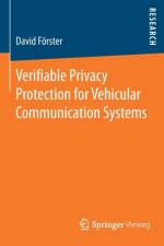 Verifiable Privacy Protection for Vehicular Communication Systems af David Foerster