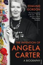 The Invention of Angela Carter af Edmund Gordon