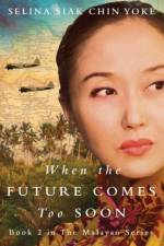 When the Future Comes Too Soon af Selina Siak Chin Yoke