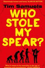 Who Stole My Spear? af Tim Samuels