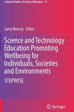 Science and Technology Education Promoting Wellbeing for Individuals, Societies and Environments