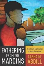 Fathering from the Margins af Aasha M. Abdill