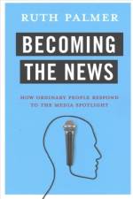 Becoming the News af Ruth Palmer