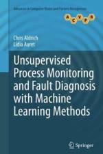 Unsupervised Process Monitoring and Fault Diagnosis with Machine Learning Methods af Lidia Auret