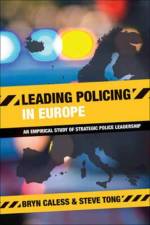Leading Policing in Europe af Bryn (Canterbury Christ Church University) Caless