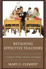 Retaining Effective Teachers af Mary C. Clement