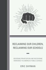 Reclaiming Our Children, Reclaiming Our Schools af Eric Shyman
