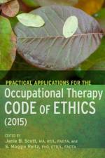 Practical Applications for the Occupational Therapy Code of Ethics (2015)