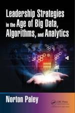 Leadership Strategies in the Age of Big Data, Algorithms, and Analytics af Norton (Norton Paley