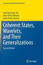 Coherent States, Wavelets, and Their Generalizations af Jean-Pierre Antoine