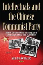 Intellectuals and the Chinese Communist Party af Shiling McQuaide