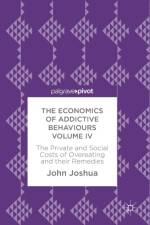 Economics of Addictive Behaviours Volume IV af John Joshua